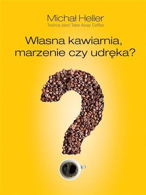 cover image of Własna kawiarnia. Marzenie czy udręka?